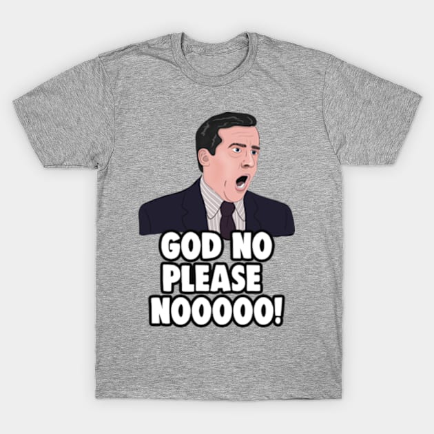 The Office Memes: Michael Scott NO GOD NO! T-Shirt by Barnyardy